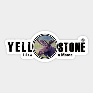 I Saw a Moose, Yellowstone National Park Sticker